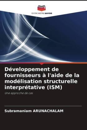 Arunachalam |  Développement de fournisseurs à l'aide de la modélisation structurelle interprétative (ISM) | Buch |  Sack Fachmedien