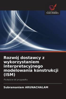 Arunachalam |  Rozwój dostawcy z wykorzystaniem interpretacyjnego modelowania konstrukcji (ISM) | Buch |  Sack Fachmedien