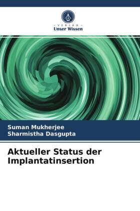 Mukherjee / Dasgupta |  Aktueller Status der Implantatinsertion | Buch |  Sack Fachmedien