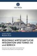 Ayd¿n / Acar |  REGIONALE WIRTSCHAFTLICHE INTEGRATION UND TÜRKEI: EU und BEREICH | Buch |  Sack Fachmedien