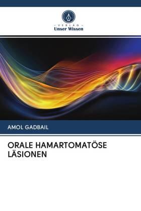 Gadbail |  ORALE HAMARTOMATÖSE LÄSIONEN | Buch |  Sack Fachmedien