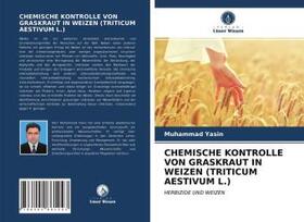 Yasin |  CHEMISCHE KONTROLLE VON GRASKRAUT IN WEIZEN (TRITICUM AESTIVUM L.) | Buch |  Sack Fachmedien