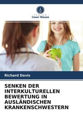 Davis |  SENKEN DER INTERKULTURELLEN BEWERTUNG IN AUSLÄNDISCHEN KRANKENSCHWESTERN | Buch |  Sack Fachmedien