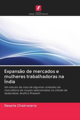 Chakravarty |  Expansão de mercados e mulheres trabalhadoras na Índia | Buch |  Sack Fachmedien