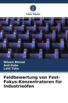 Bhirud / Dube / Toke |  Feldbewertung von Fest-Fokus-Konzentratoren für Industrieöfen | Buch |  Sack Fachmedien