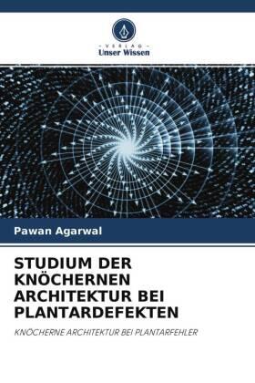Agarwal |  STUDIUM DER KNÖCHERNEN ARCHITEKTUR BEI PLANTARDEFEKTEN | Buch |  Sack Fachmedien
