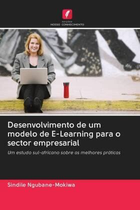 Ngubane-Mokiwa |  Desenvolvimento de um modelo de E-Learning para o sector empresarial | Buch |  Sack Fachmedien
