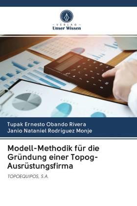 Obando Rivera / Rodríguez Monje | Modell-Methodik für die Gründung einer Topog-Ausrüstungsfirma | Buch | 978-620-289314-5 | sack.de