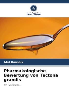 Kaushik |  Pharmakologische Bewertung von Tectona grandis | Buch |  Sack Fachmedien