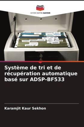 Sekhon | Système de tri et de récupération automatique basé sur ADSP-BF533 | Buch | 978-620-2-90445-2 | sack.de