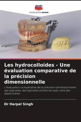 Singh |  Les hydrocolloïdes - Une évaluation comparative de la précision dimensionnelle | Buch |  Sack Fachmedien