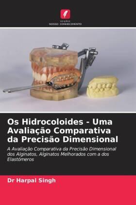 Singh |  Os Hidrocoloides - Uma Avaliação Comparativa da Precisão Dimensional | Buch |  Sack Fachmedien