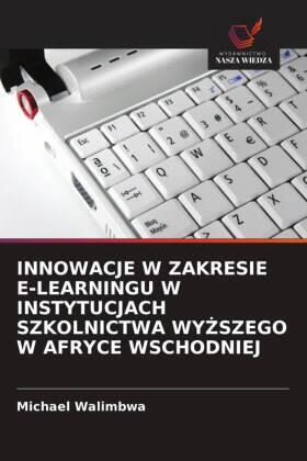 Walimbwa |  INNOWACJE W ZAKRESIE E-LEARNINGU W INSTYTUCJACH SZKOLNICTWA WY¿SZEGO W AFRYCE WSCHODNIEJ | Buch |  Sack Fachmedien