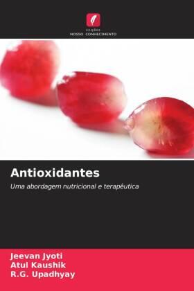 Jyoti / Kaushik / Upadhyay |  Antioxidantes | Buch |  Sack Fachmedien