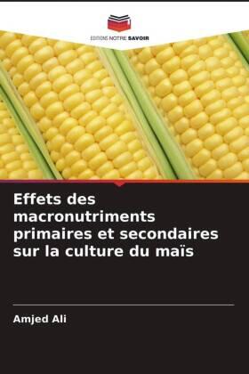 Ali |  Effets des macronutriments primaires et secondaires sur la culture du maïs | Buch |  Sack Fachmedien