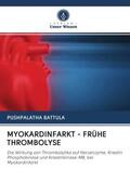 Battula |  MYOKARDINFARKT - FRÜHE THROMBOLYSE | Buch |  Sack Fachmedien