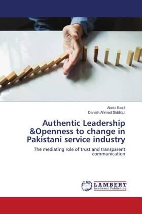 Basit / Ahmed Siddiqui |  Authentic Leadership &Openness to change in Pakistani service industry | Buch |  Sack Fachmedien