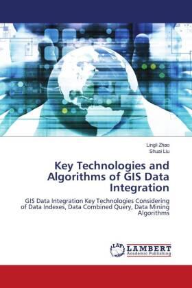 Zhao / Liu |  Key Technologies and Algorithms of GIS Data Integration | Buch |  Sack Fachmedien