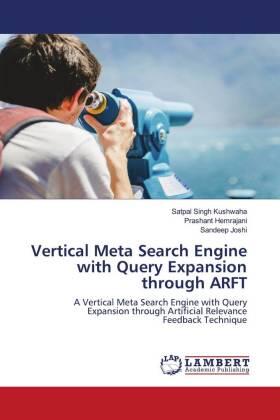 Kushwaha / Hemrajani / Joshi |  Vertical Meta Search Engine with Query Expansion through ARFT | Buch |  Sack Fachmedien
