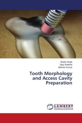 Singh / Shekhar / Kumar |  Tooth Morphology and Access Cavity Preparation | Buch |  Sack Fachmedien