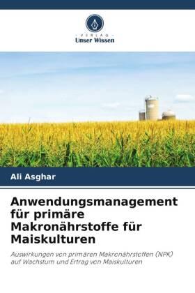 Asghar |  Anwendungsmanagement für primäre Makronährstoffe für Maiskulturen | Buch |  Sack Fachmedien