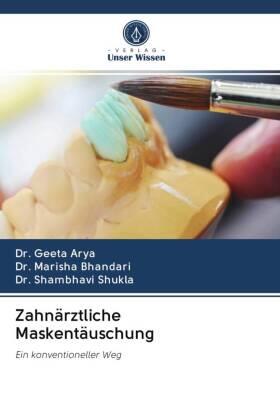Arya / Bhandari / Shukla |  Zahnärztliche Maskentäuschung | Buch |  Sack Fachmedien