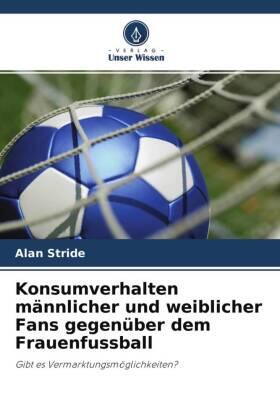 Stride |  Konsumverhalten männlicher und weiblicher Fans gegenüber dem Frauenfussball | Buch |  Sack Fachmedien