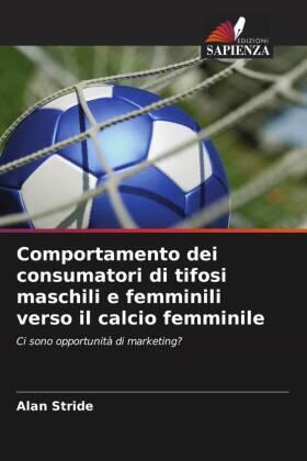 Stride |  Comportamento dei consumatori di tifosi maschili e femminili verso il calcio femminile | Buch |  Sack Fachmedien