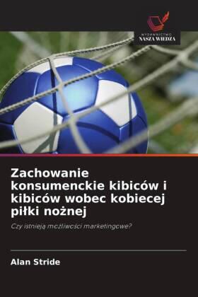 Stride |  Zachowanie konsumenckie kibiców i kibiców wobec kobiecej pi¿ki no¿nej | Buch |  Sack Fachmedien