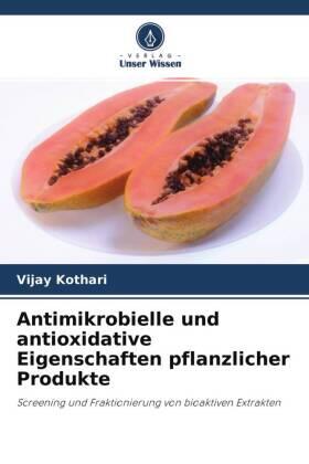 Kothari |  Antimikrobielle und antioxidative Eigenschaften pflanzlicher Produkte | Buch |  Sack Fachmedien