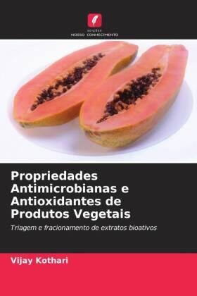 Kothari |  Propriedades Antimicrobianas e Antioxidantes de Produtos Vegetais | Buch |  Sack Fachmedien