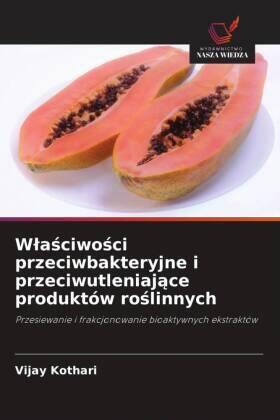 Kothari |  W¿a¿ciwo¿ci przeciwbakteryjne i przeciwutleniaj¿ce produktów ro¿linnych | Buch |  Sack Fachmedien