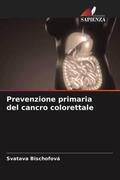 Bischofová |  Prevenzione primaria del cancro colorettale | Buch |  Sack Fachmedien