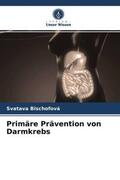 Bischofová |  Primäre Prävention von Darmkrebs | Buch |  Sack Fachmedien