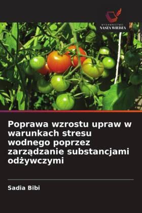 Bibi |  Poprawa wzrostu upraw w warunkach stresu wodnego poprzez zarz¿dzanie substancjami od¿ywczymi | Buch |  Sack Fachmedien