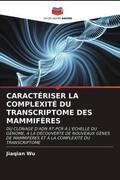 Wu |  CARACTÉRISER LA COMPLEXITÉ DU TRANSCRIPTOME DES MAMMIFÈRES | Buch |  Sack Fachmedien