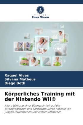 Alves / Matheus / Both |  Körperliches Training mit der Nintendo Wii® | Buch |  Sack Fachmedien