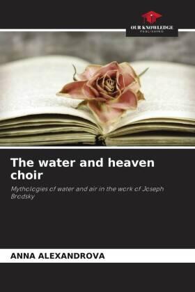 Alexandrova |  The water and heaven choir | Buch |  Sack Fachmedien