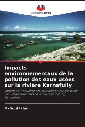 Islam / Hossain / Das |  Impacts environnementaux de la pollution des eaux usées sur la rivière Karnafully | Buch |  Sack Fachmedien
