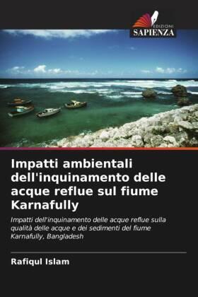 Islam / Hossain / Das |  Impatti ambientali dell'inquinamento delle acque reflue sul fiume Karnafully | Buch |  Sack Fachmedien