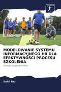 Raj / Sachdeva / Chauhan |  MODELOWANIE SYSTEMU INFORMACYJNEGO HR DLA EFEKTYWNO¿CI PROCESU SZKOLENIA | Buch |  Sack Fachmedien