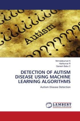 K / R / C |  DETECTION OF AUTISM DISEASE USING MACHINE LEARNING ALGORITHMS | Buch |  Sack Fachmedien