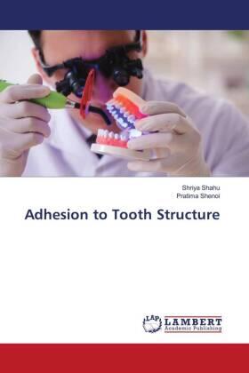 Shahu / Shenoi |  Adhesion to Tooth Structure | Buch |  Sack Fachmedien