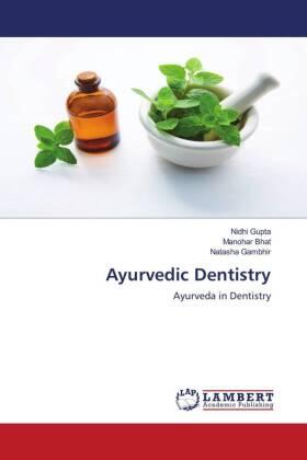 Gupta / Bhat / Gambhir |  Ayurvedic Dentistry | Buch |  Sack Fachmedien
