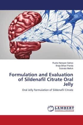 Sahoo / Panda / Mallick |  Formulation and Evaluation of Sildenafil Citrate Oral Jelly | Buch |  Sack Fachmedien