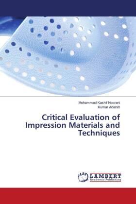 Noorani / Adarsh |  Critical Evaluation of Impression Materials and Techniques | Buch |  Sack Fachmedien