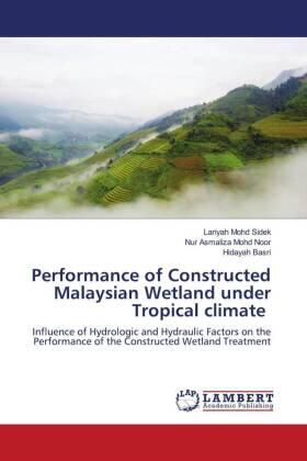 Mohd Sidek / Mohd Noor / Basri |  Performance of Constructed Malaysian Wetland under Tropical climate | Buch |  Sack Fachmedien