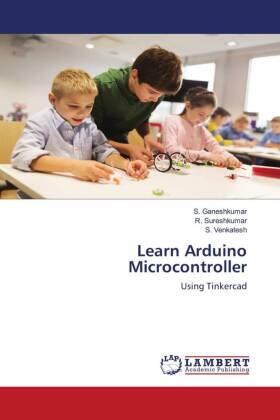 Ganeshkumar / Sureshkumar / Venkatesh |  Learn Arduino Microcontroller | Buch |  Sack Fachmedien