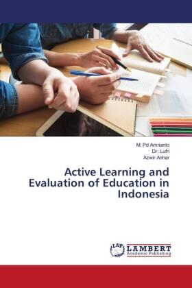 Amrianto / Anhar |  Active Learning and Evaluation of Education in Indonesia | Buch |  Sack Fachmedien