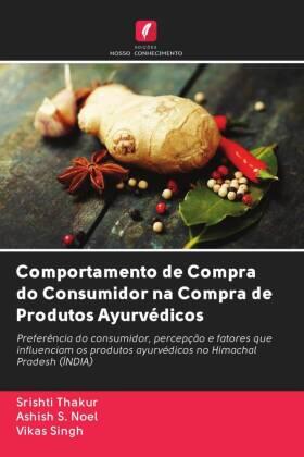 Thakur / Noel / Singh |  Comportamento de Compra do Consumidor na Compra de Produtos Ayurvédicos | Buch |  Sack Fachmedien